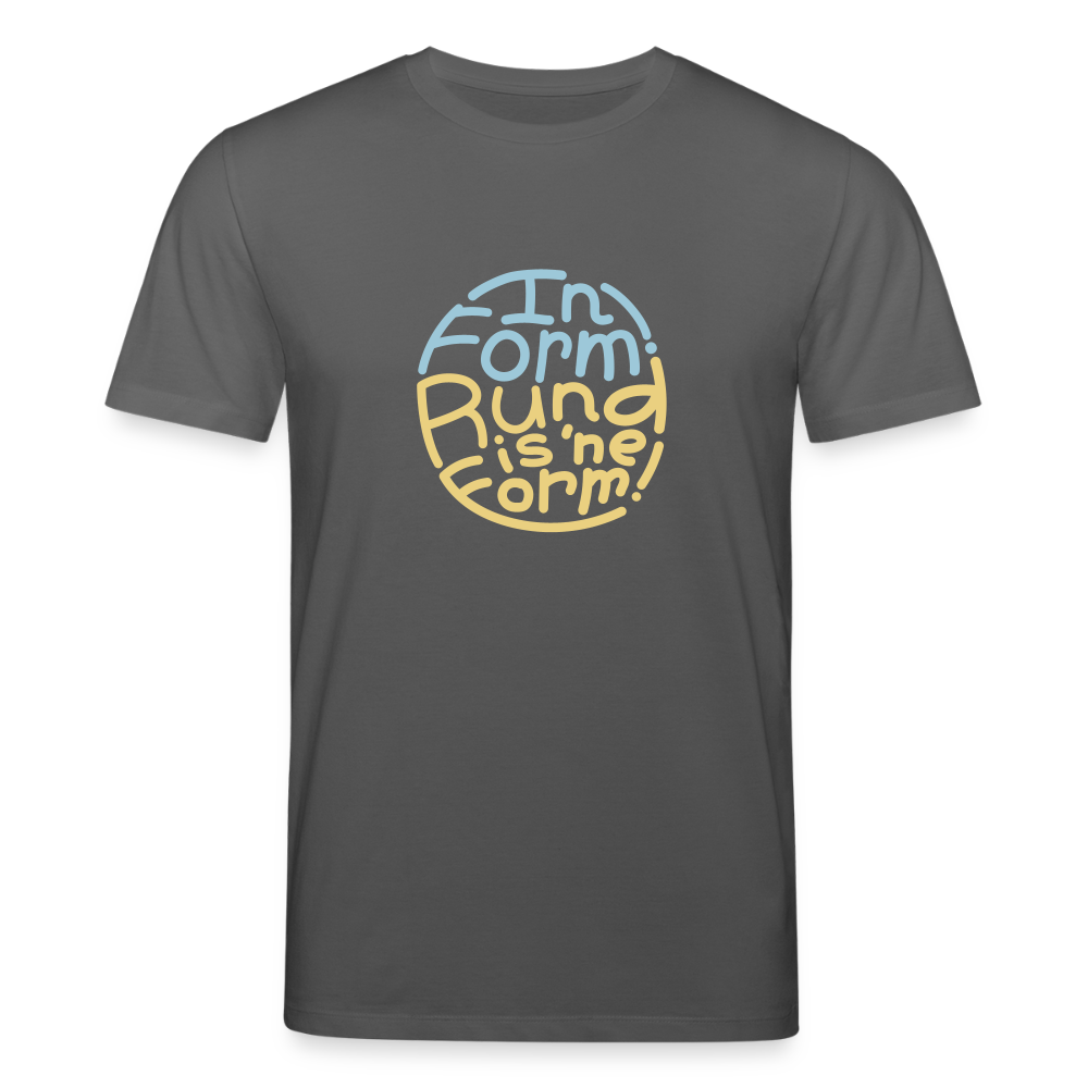 In Form! Rund is 'ne Form! - Unisex Bio T-Shirt - Anthrazit