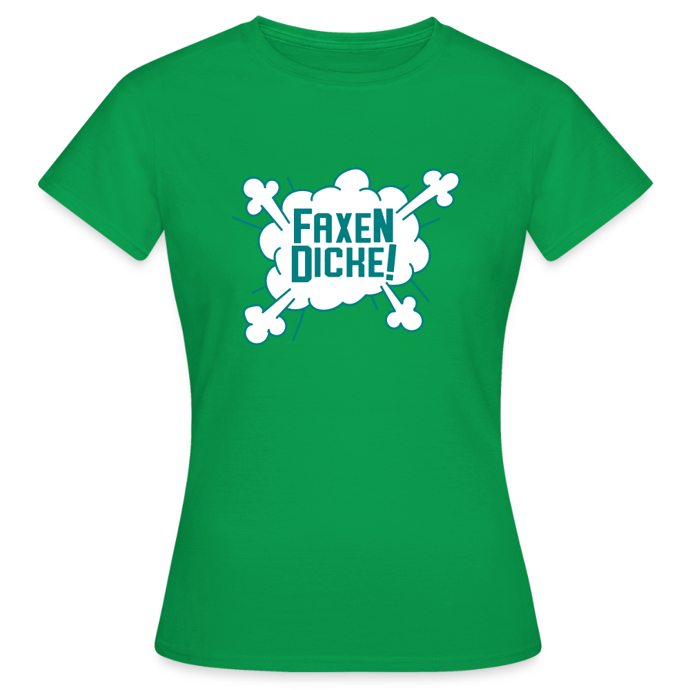 Faxen Dicke! - Frauen Premium T-Shirt - Kelly Green