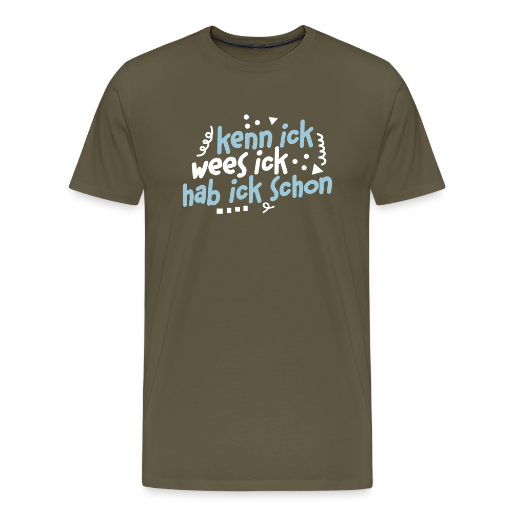 kenn ick wees ick hab ick schon - Männer Premium T-Shirt - Khaki