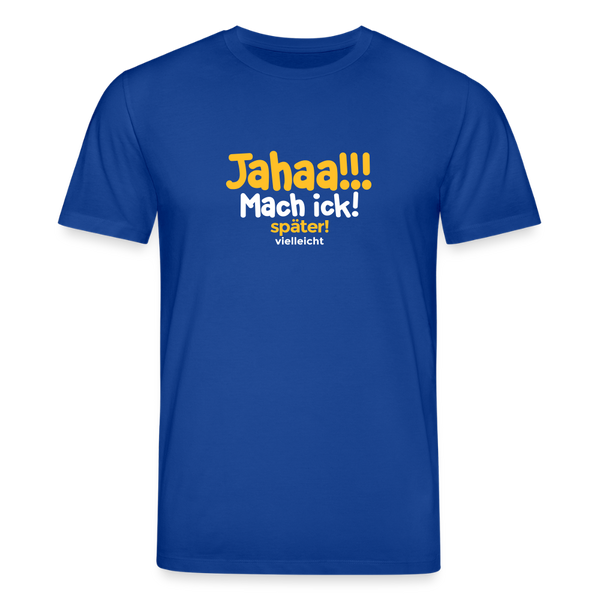 Jahaa!!! Mach ick! später! vielleicht - Unisex Bio T-Shirt - Dunkelblau