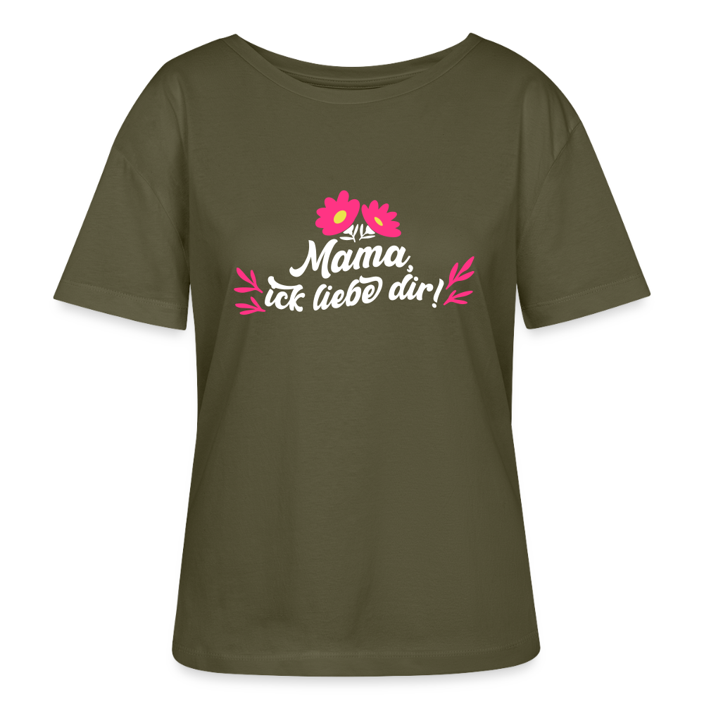 Mama, ick liebe dir! - Relaxed Rundhals Frauen Bio-T-Shirt - Khaki