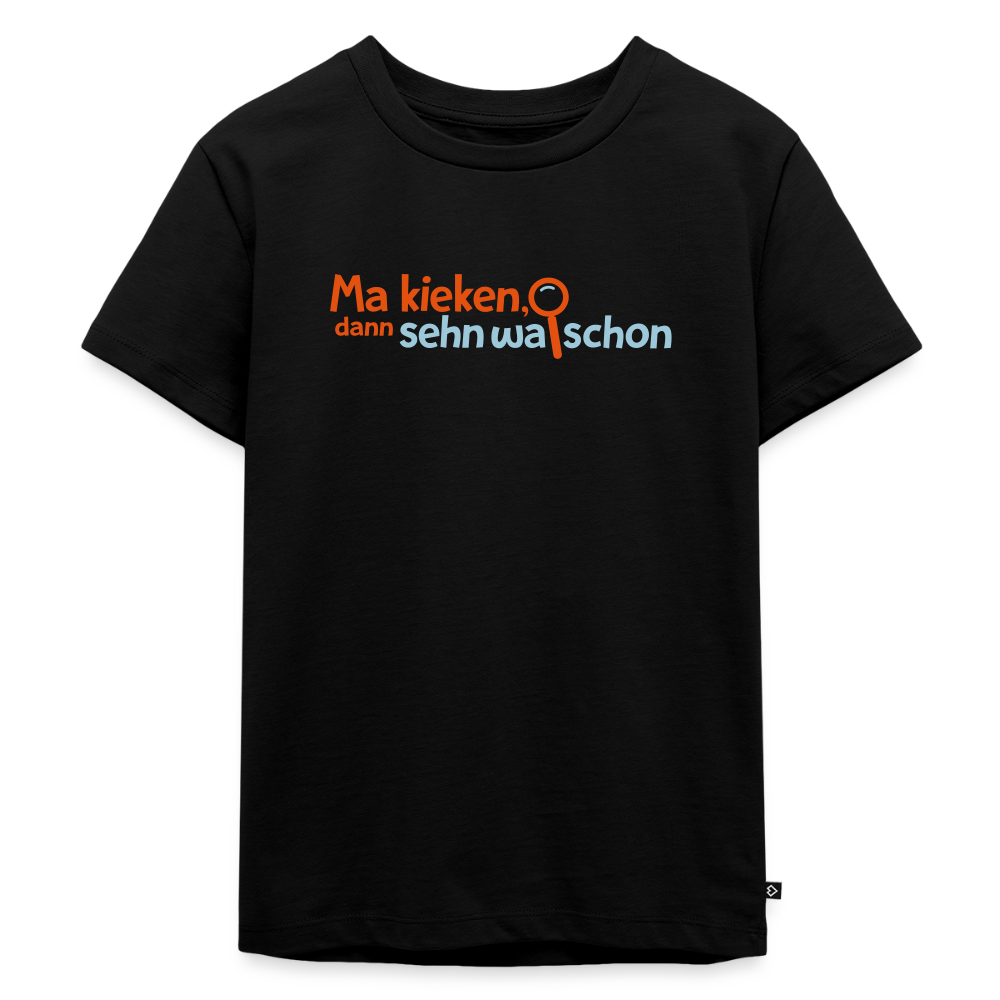 Ma kieken, dann sehn wa schon - Kinder Premium T-Shirt - Schwarz