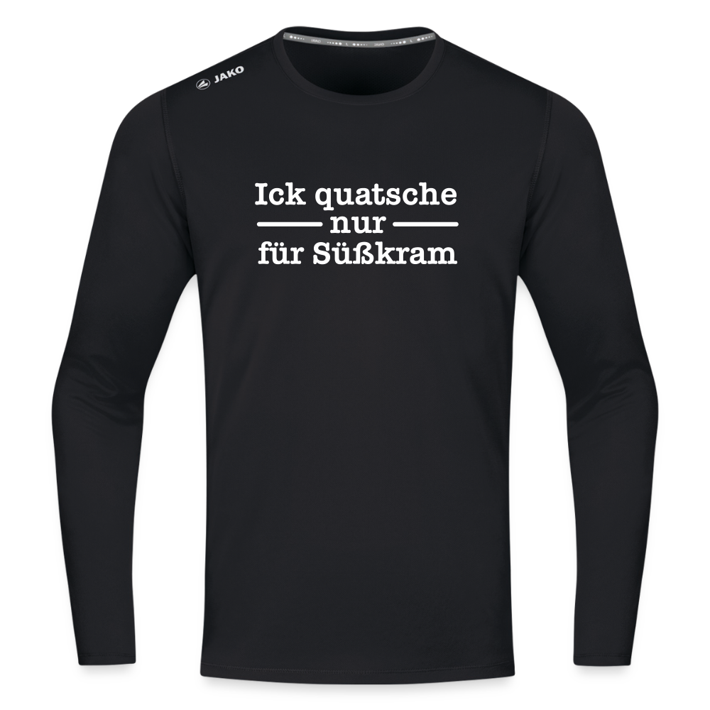 Ick quatsche nur für Süßkram - Männer Sport Langamshirt - Schwarz