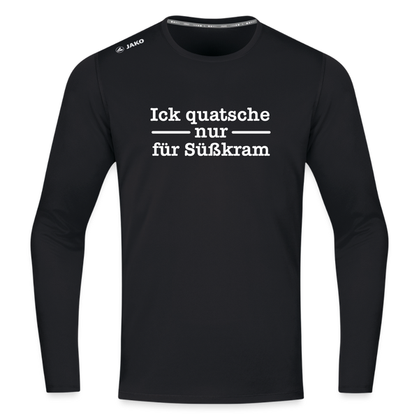 Ick quatsche nur für Süßkram - Männer Sport Langamshirt - Schwarz