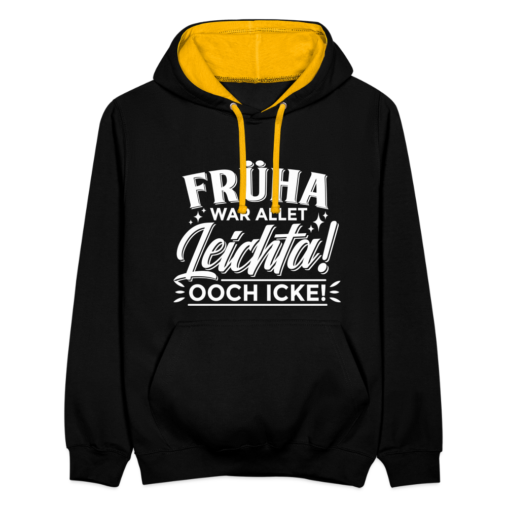 Früha war allet leichta! Ooch icke! - Kontrast Hoodie - Schwarz/Gold