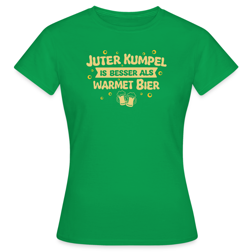 Juter Kumpel ist besser als warmet Bier - Frauen Premium T-Shirt - Kelly Green