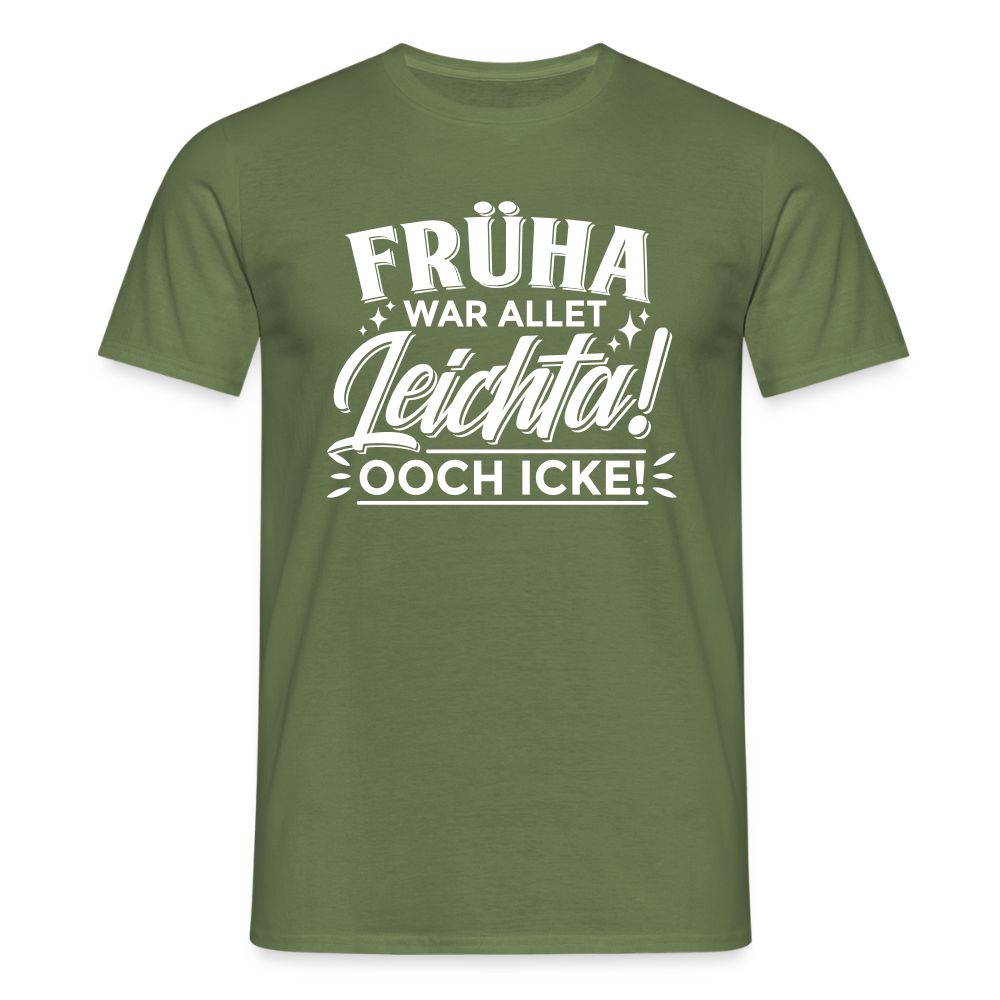 Früha war allet leichta! Ooch icke! - Männer Premium T-Shirt - Militärgrün
