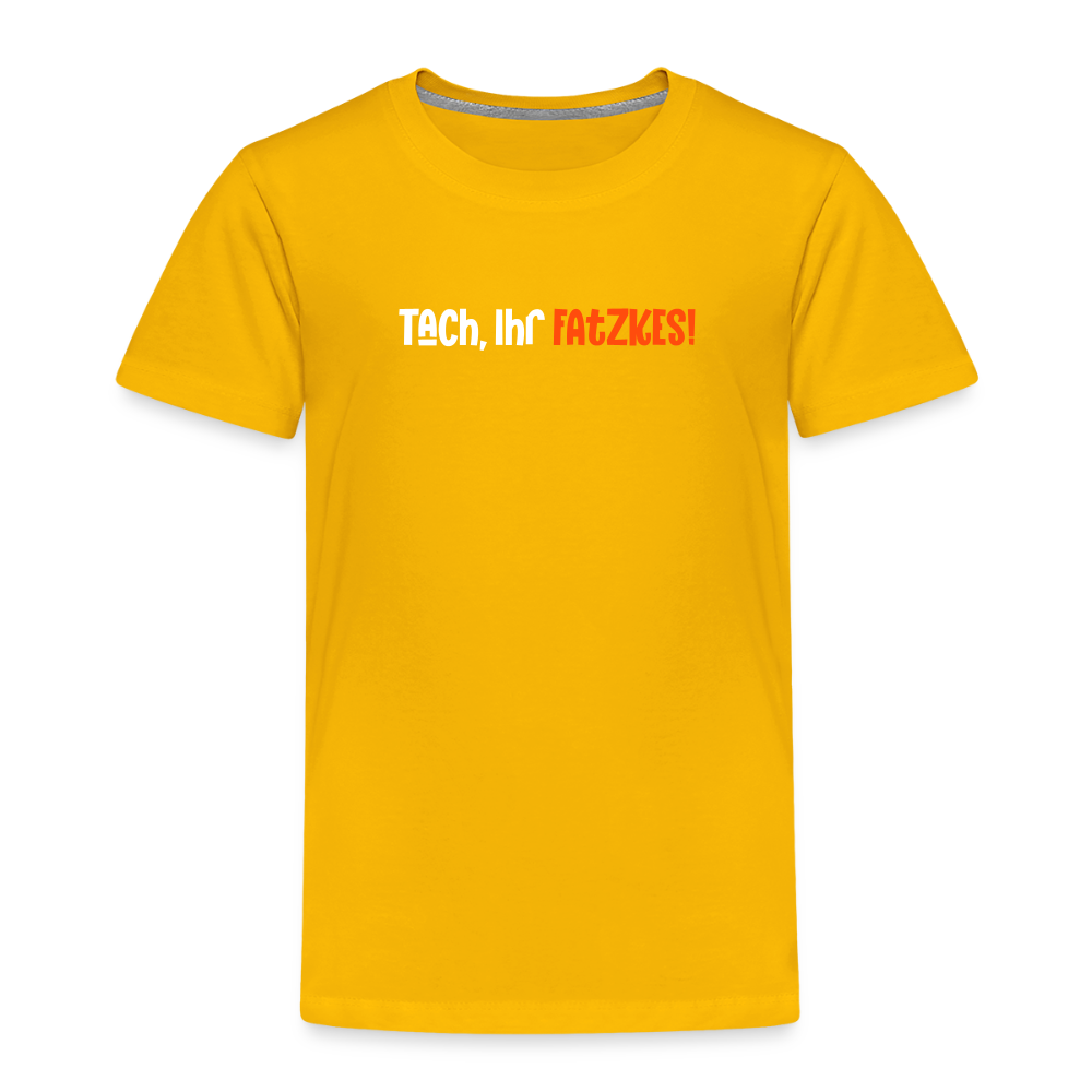 Tach, Ihr Fatzkes! - Kinder Premium T-Shirt - Sonnengelb