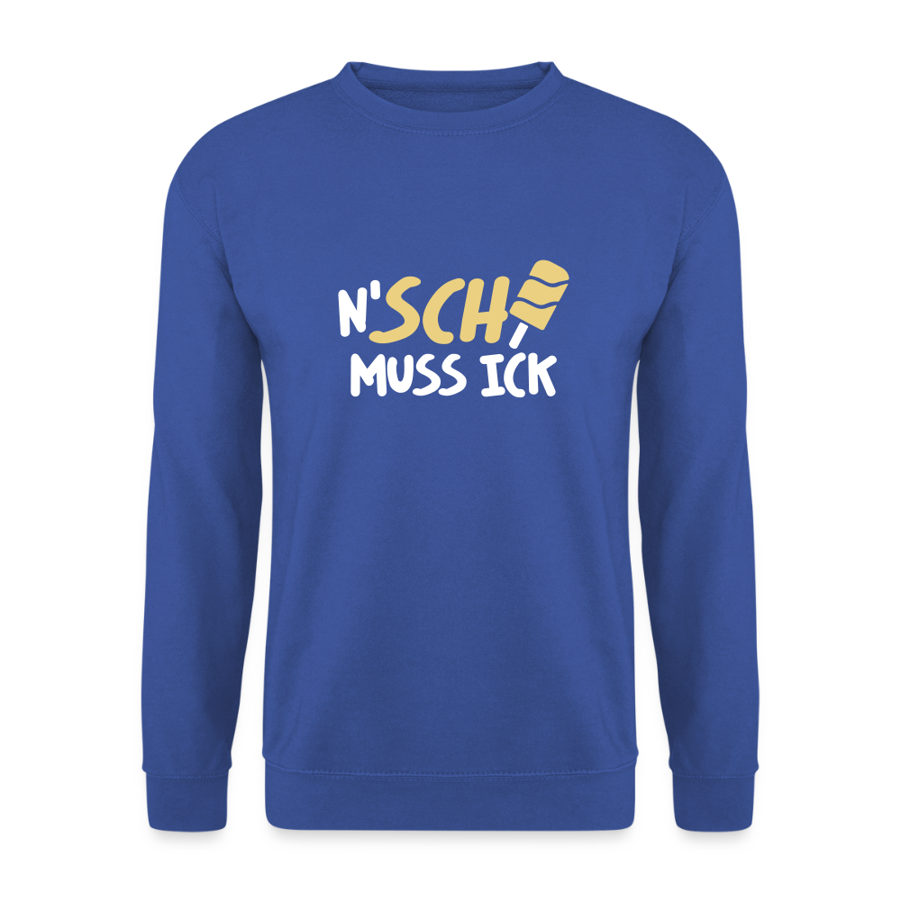 N'SCH... MUSS ICK - Unisex Pullover - Royalblau