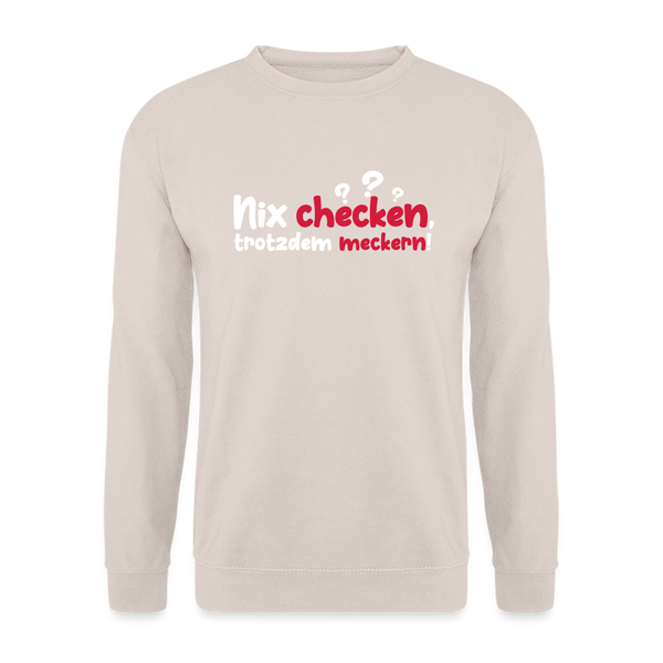 Nix checken, trotzdem meckern! - Unisex Pullover - Sand