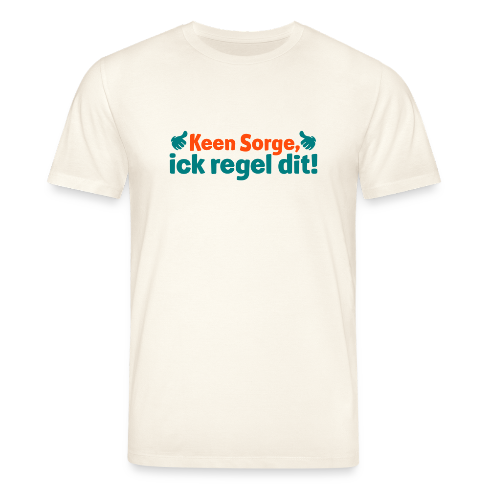 Keene Sorge, ick regel dit! - Unisex Bio T-Shirt - Naturweiß