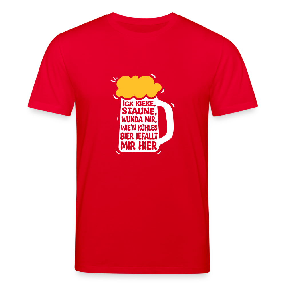 Ick kieke, staune, wunda mir, wie'n kühles Bier jefällt mir hier - Unisex Bio T-Shirt - Rot