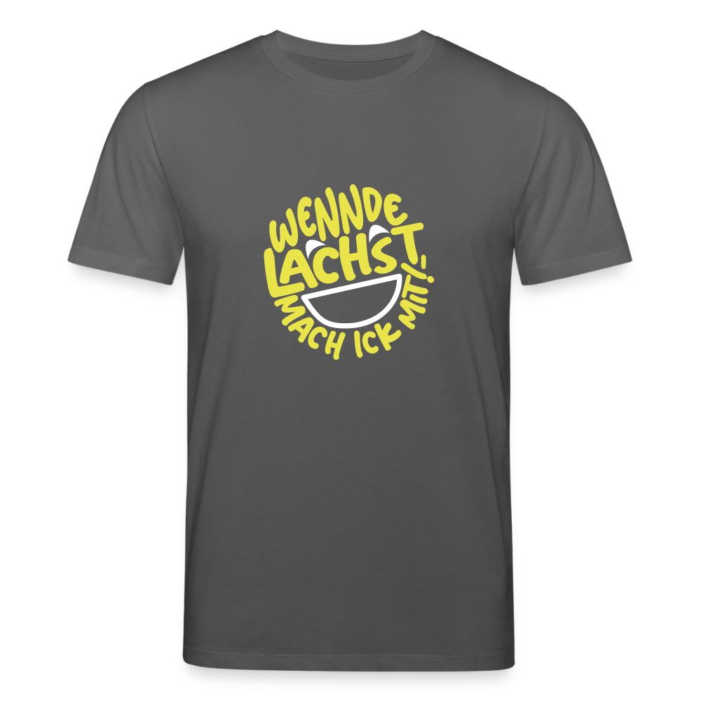 Wennde lachst, mach ick mit! - Unisex Bio T-Shirt - Anthrazit