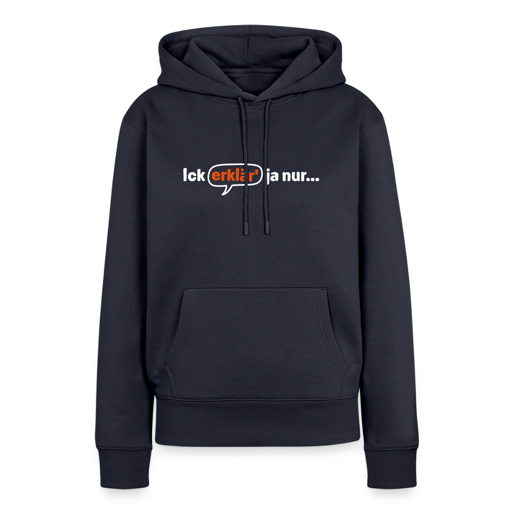 Ick erklär' ja nur… - Frauen Premium Hoodie - Navy