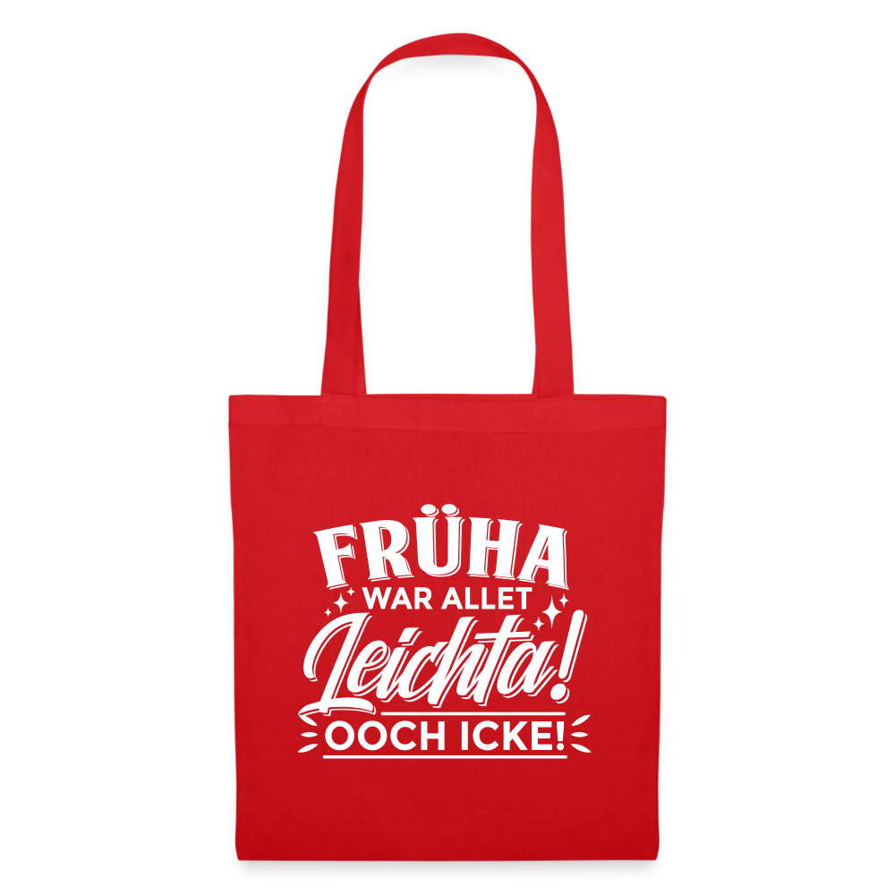 Früha war allet leichta! Ooch icke! - Stoffbeutel - Rot