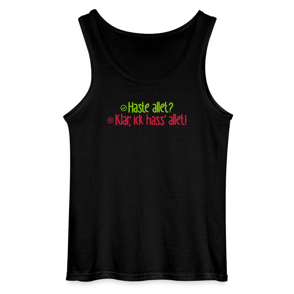 Haste allet? Klar, ick hass' allet! - Männer Tank Top - Schwarz