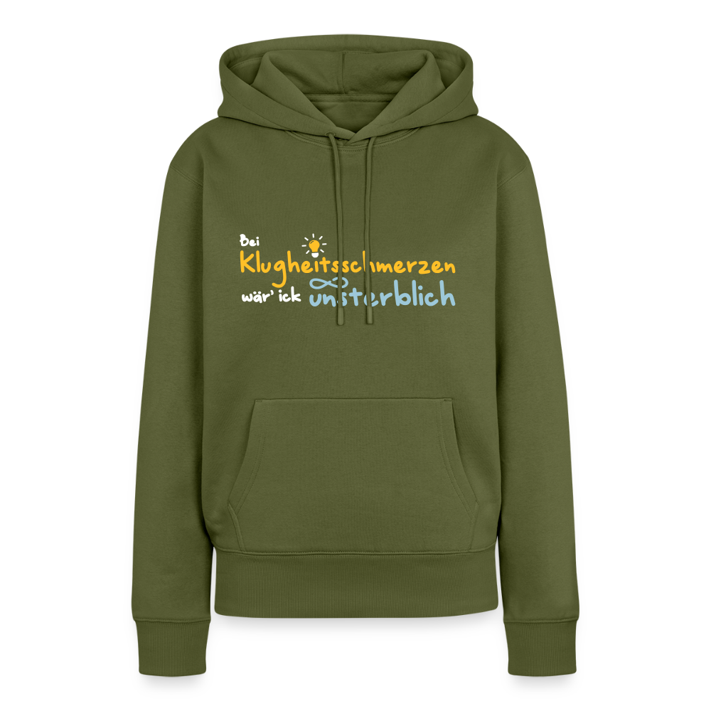 Bei Klugheitsschmerzen wär' ick unsterblich - Frauen Premium Hoodie - Khaki