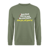 aba jut, uff jeht's! - Unisex Pullover - Armeegrün