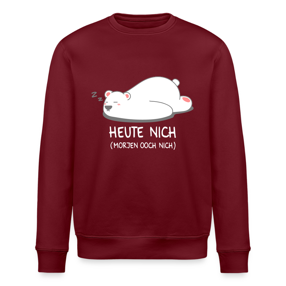 Heute nich! - Unisex Bio Sweatshirt - Burgunderrot