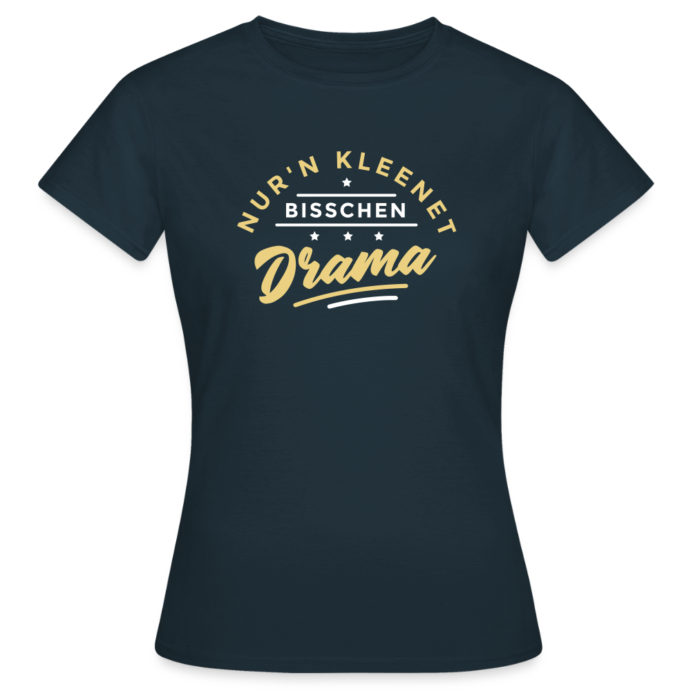 Nur'n kleenet Bisschen Drama - Frauen Premium T-Shirt - Navy