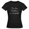 One Less Problem in Neukölln - Frauen Premium T-Shirt - Schwarz