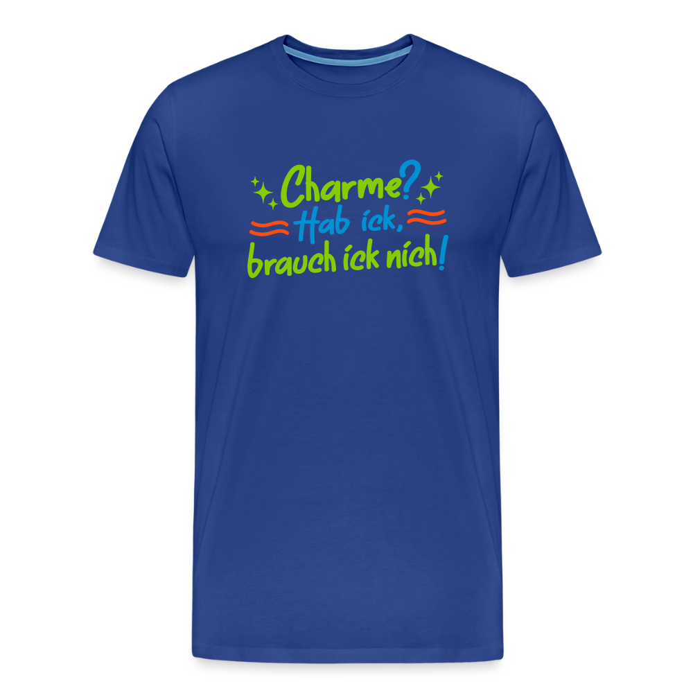 Charme? Hab ick, brauch ick nich! - Männer Premium T-Shirt - Königsblau