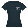 Dit is dufte - Frauen Premium T-Shirt - Navy