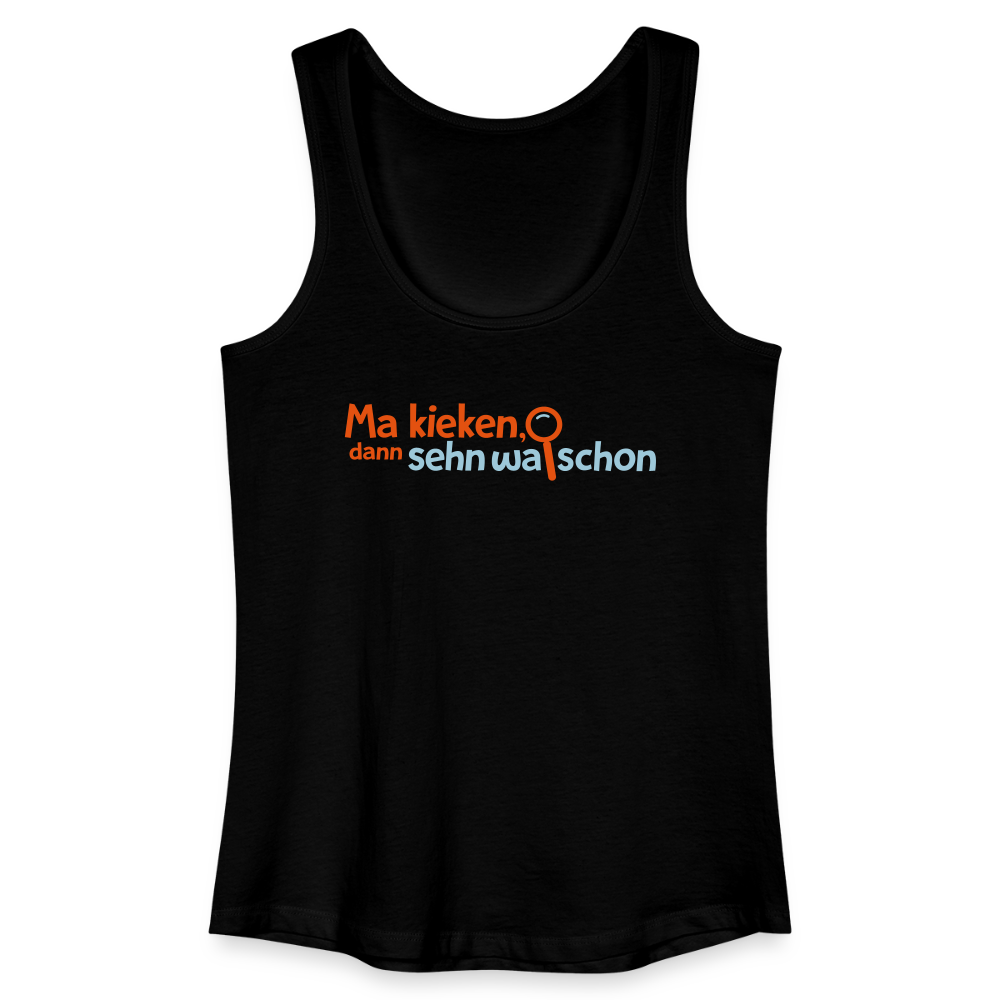Ma kieken, dann sehn wa schon - Frauen Bio Tank Top - Schwarz