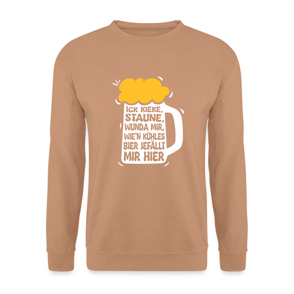 Ick kieke, staune, wunda mir, wie'n kühles Bier jefällt mir hier - Unisex Pullover - Mocca