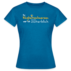Bei Klugheitsschmerzen wär' ick unsterblich - Frauen Premium T-Shirt