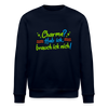 Charme? Hab ick, brauch ick nich! - Unisex Bio Sweatshirt - Navy