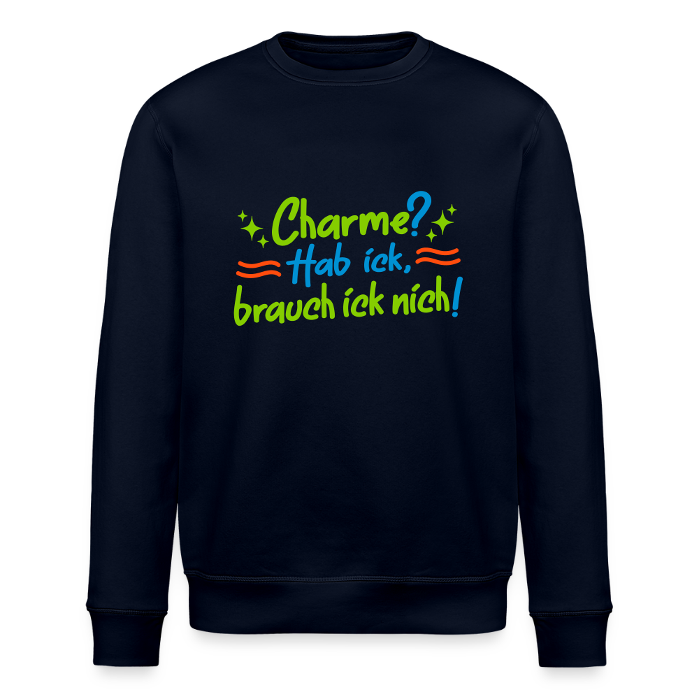 Charme? Hab ick, brauch ick nich! - Unisex Bio Sweatshirt - Navy