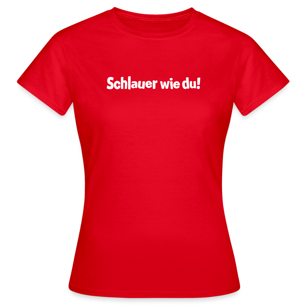 Schlauer wie du! - Frauen Premium T-Shirt - Rot