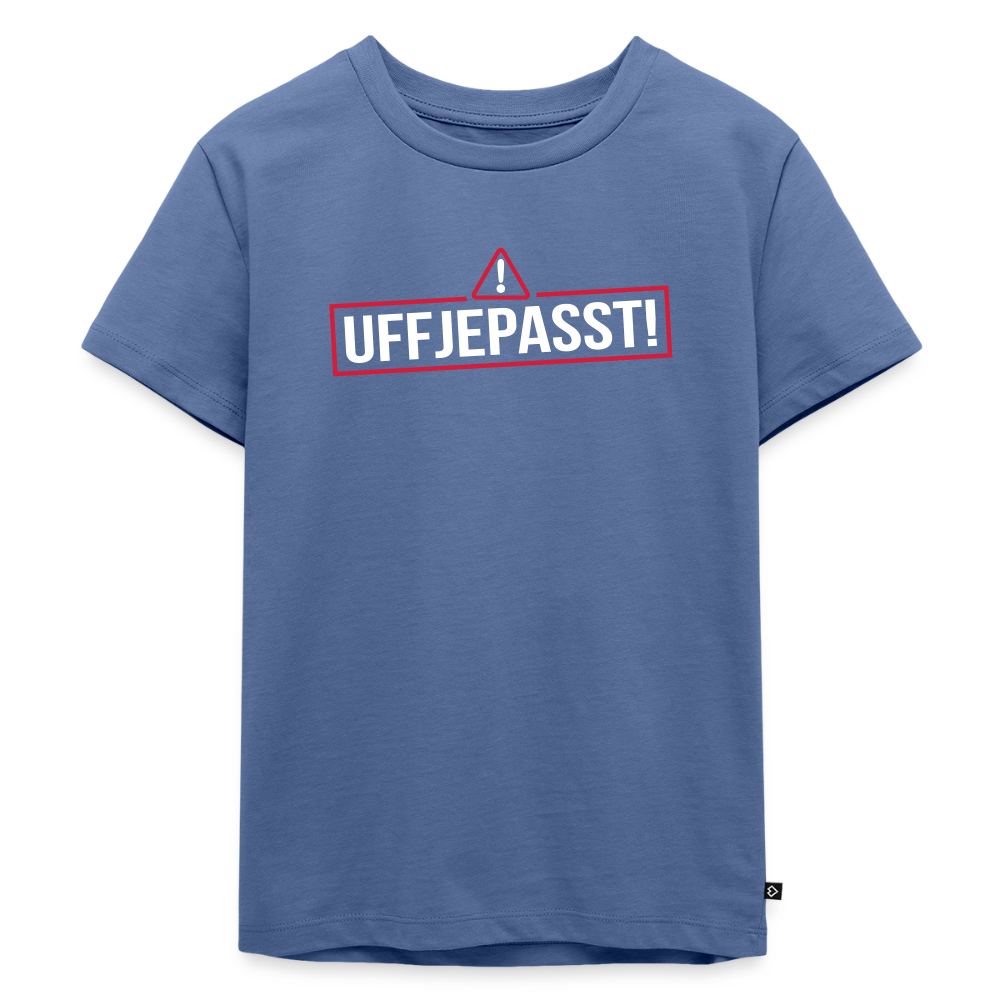 Uffjepasst! - Kinder Premium T-Shirt - Taubenblau