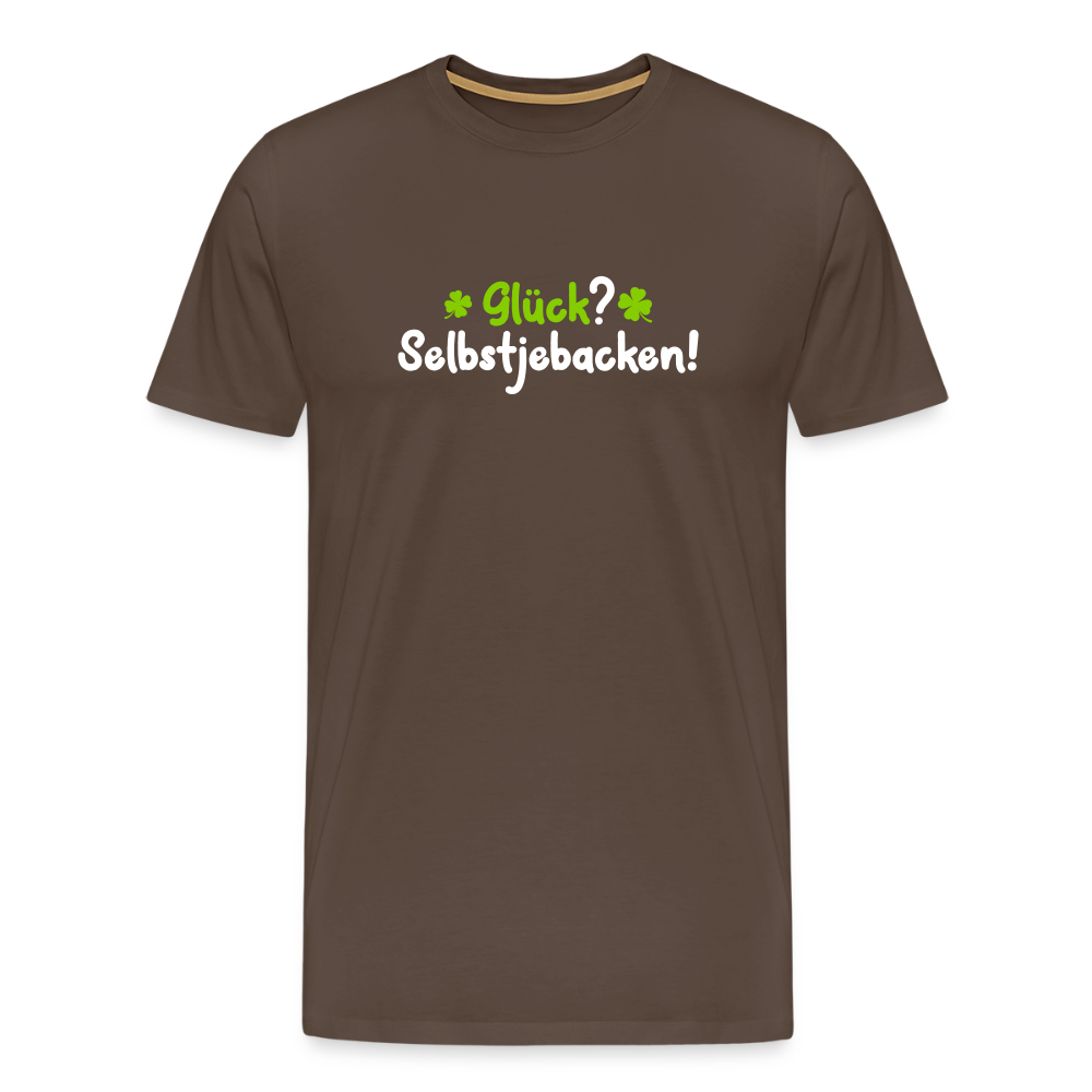 Glück? Selbstjebacken - Männer Premium T-Shirt - Edelbraun