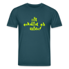 Dit eskaliat eh wilda  - Unisex Bio T-Shirt - Dunkles Petrol