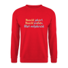 Nüscht jehört, nüscht jesehen, aba allet mitjekricht. - Unisex Pullover - Rot