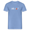 WATN? - Männer Premium T-Shirt - carolina blue