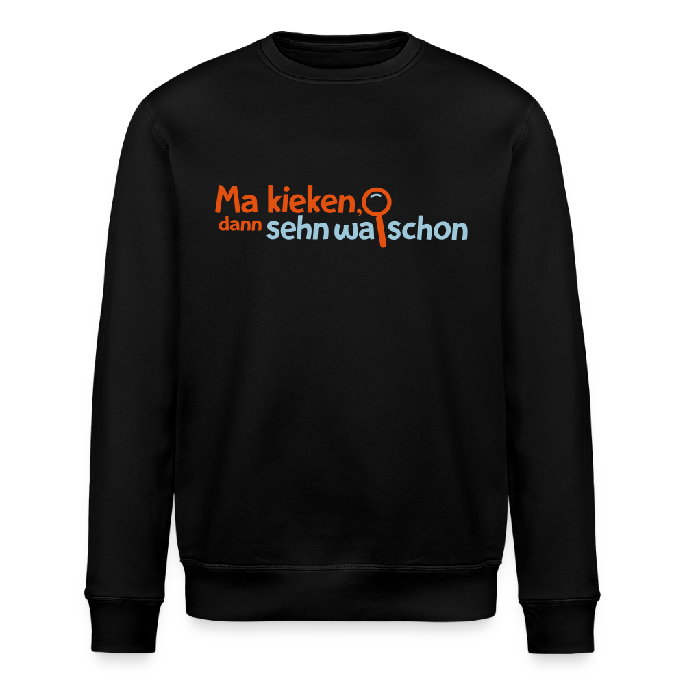 Ma kieken, dann sehn wa schon - Unisex Bio Sweatshirt - Schwarz