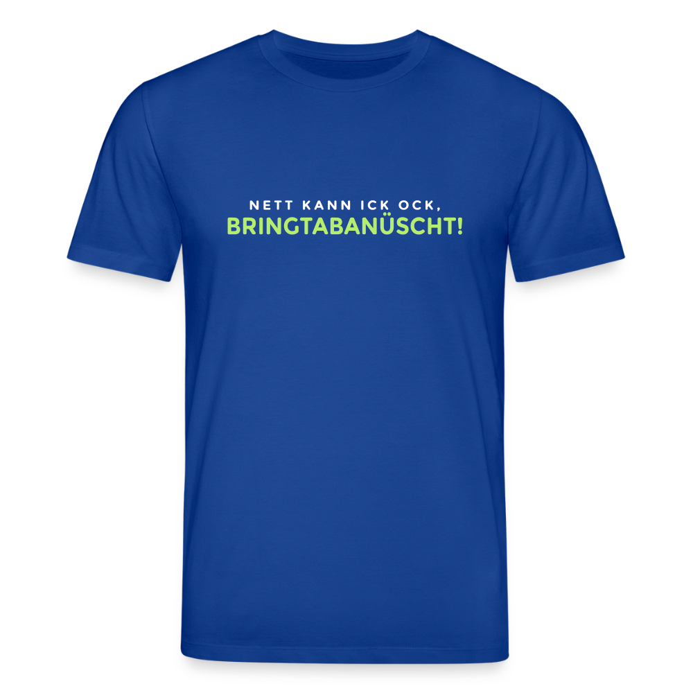Nett kann ick och, bringtabanüscht! - Unisex Bio T-Shirt - Dunkelblau