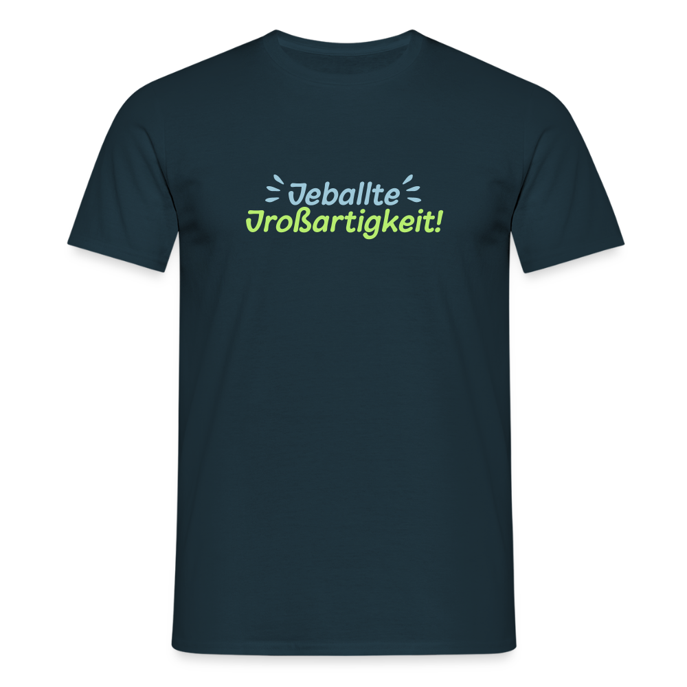 Jeballte Jroßartigkeit! - Männer Premium T-Shirt - Navy