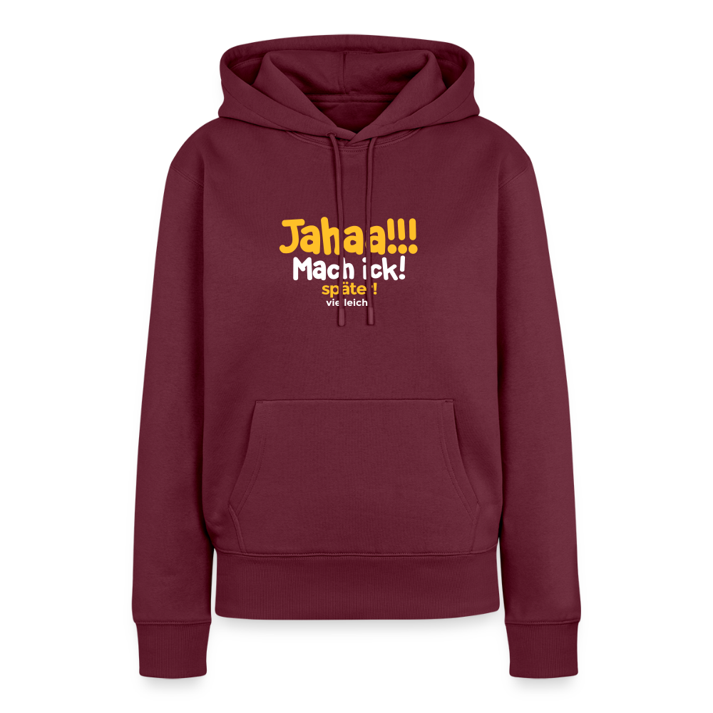 Jahaa!!! Mach ick! später! vielleicht - Frauen Premium Hoodie - Burgunderrot