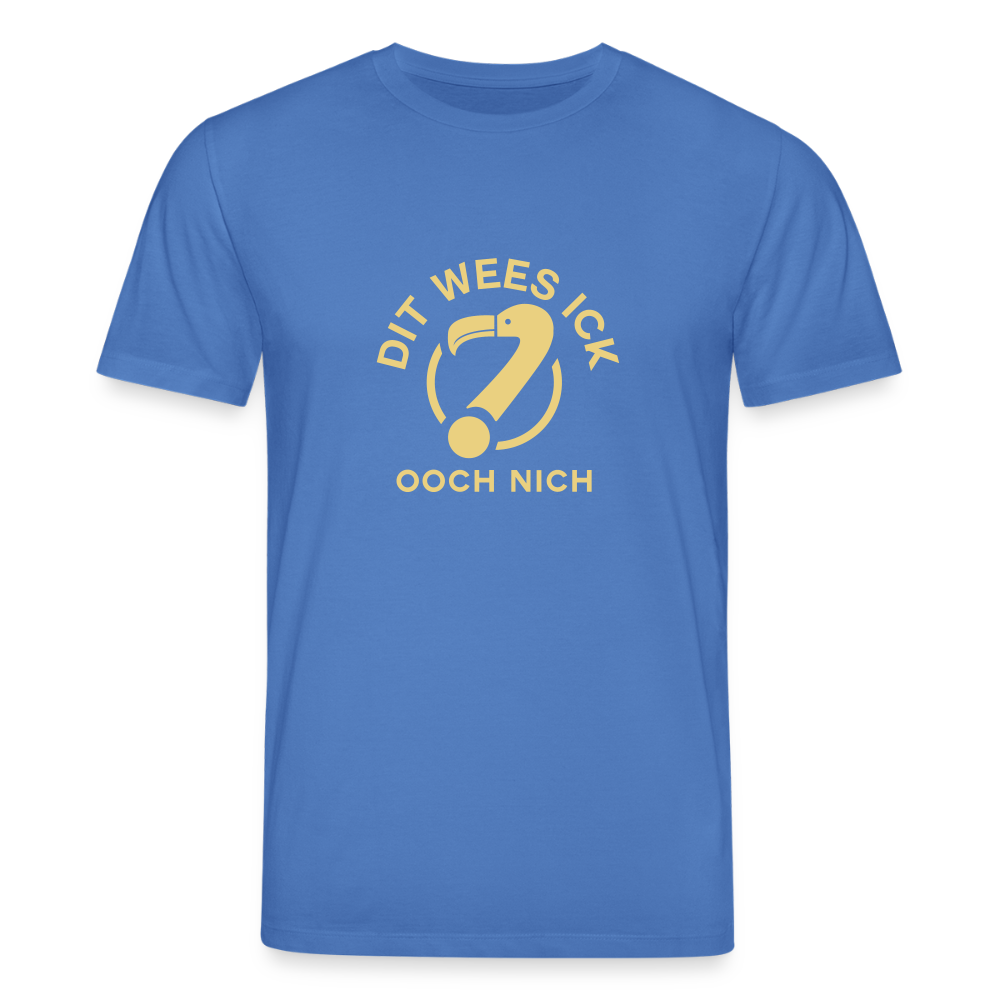 Dit Wees Ick Ooch Nich - Unisex Bio T-Shirt - Achtsames Blau