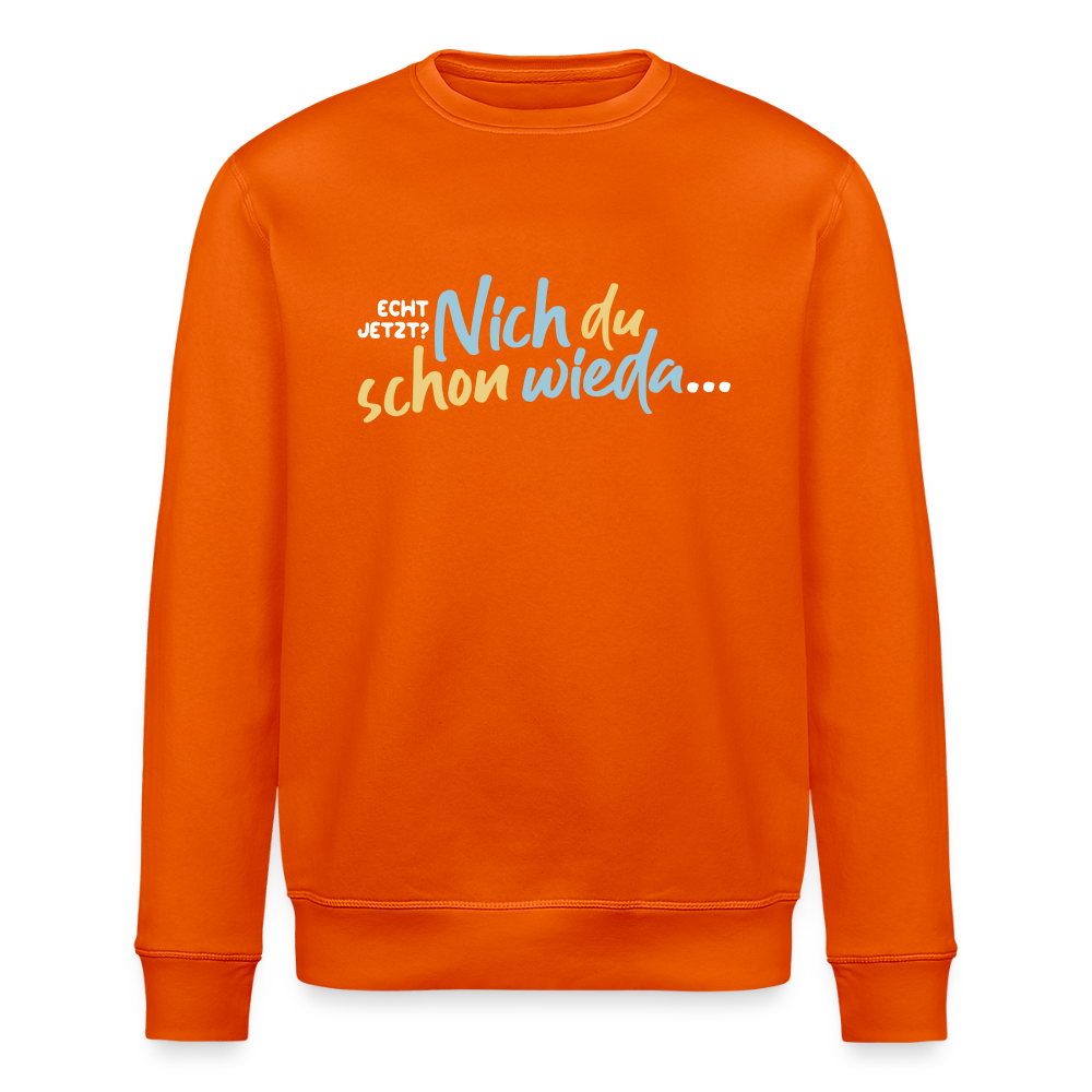 Echt jetzt? Nich du schon wieda... - Unisex Bio Sweatshirt - Tieforange