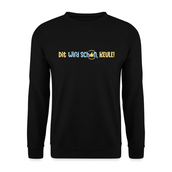 Dit wird schon, Keule! - Unisex Pullover - Schwarz