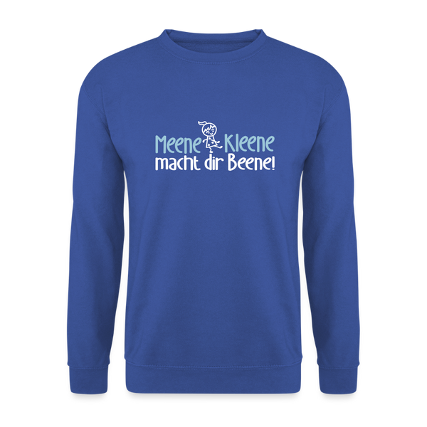 Meene Kleene macht dir Beene! - Unisex Pullover - Royalblau