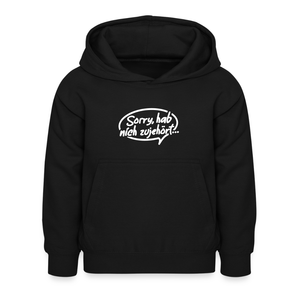 sorry, hab nich zujehört... - Kinder Hoodie - Schwarz