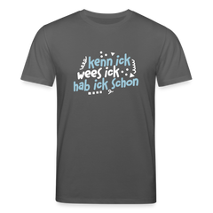 kenn ick wees ick hab ick schon - Unisex Bio T-Shirt