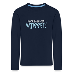 Bevor du fragst - Kinder Langarmshirt
