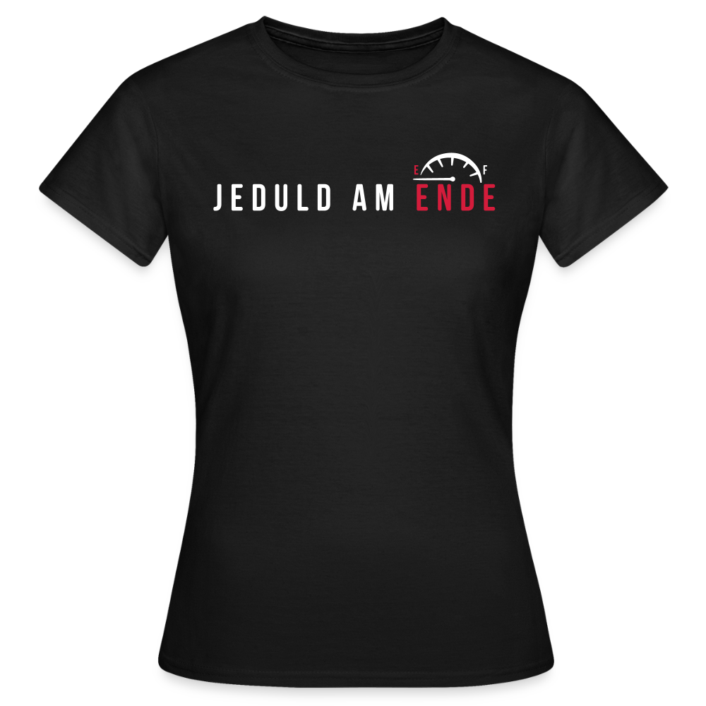 Jeduld am Ende - Frauen Premium T-Shirt - Schwarz